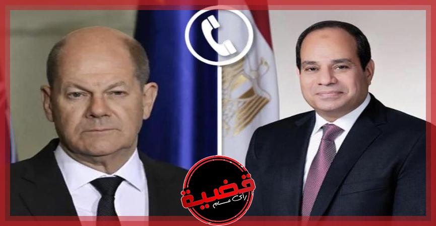 الرئيس السيسي والمستشار الألماني يبحثان هاتفيا تعزيز العلاقات بين البلدين